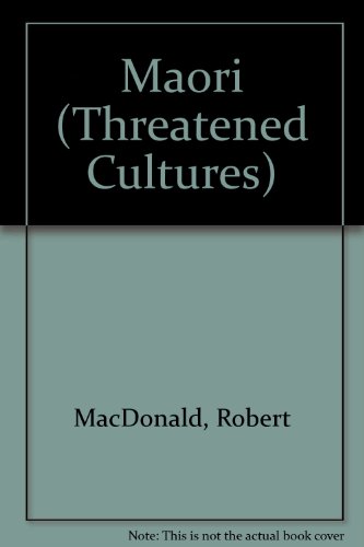 Threatened Cultures: Maori (Threatened Cultures) (9780750205030) by Macdonald, Robert