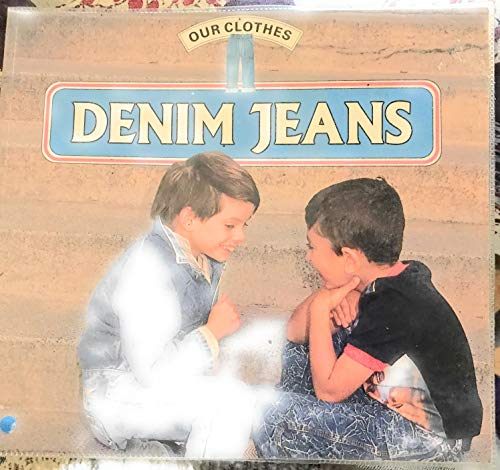 Denim Jeans (Our Clothes) (9780750205658) by Jackman, Wayne; Fairclough, Chris