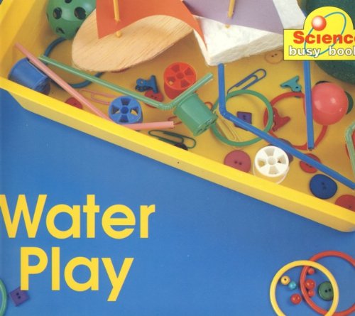 Water Play (Science Busy Books) (9780750205931) by Chambers, Cally; Davies, Kay