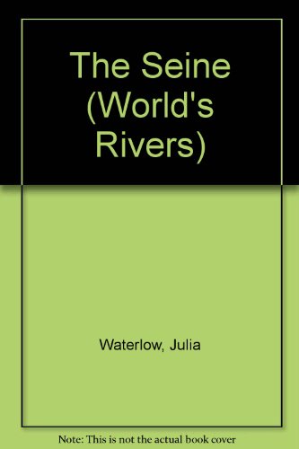 9780750207713: The World's Rivers: The Seine (The World's Rivers)