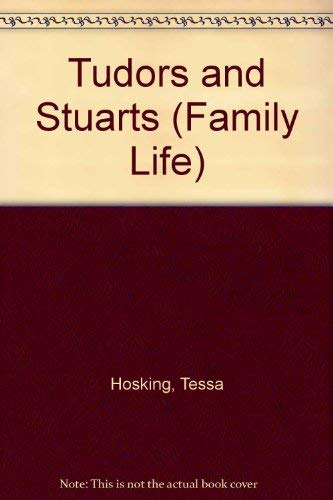 Stock image for Family Life: Tudors and Stuarts for sale by AwesomeBooks