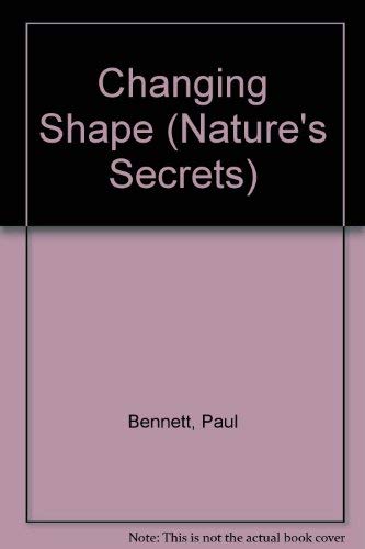 Nature's Secret: Changing Shape (Nature's Secrets) (9780750210621) by Paul Bennett