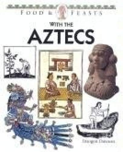 Imagen de archivo de Food and Feasts with the Aztecs a la venta por Stony Hill Books