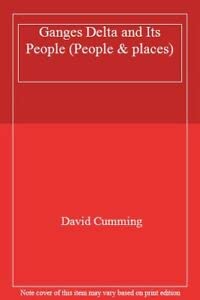 People and Places: The Ganges Delta and Its People (People and Places) (9780750211468) by David Cumming