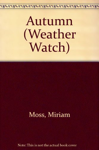 Weather Watch: The Weather in Autumn (Weather Watch) (9780750211840) by Moss, Miriam