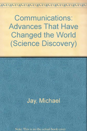 Stock image for Communication: Advances That Have Changed the World (Science Discovery) for sale by AwesomeBooks