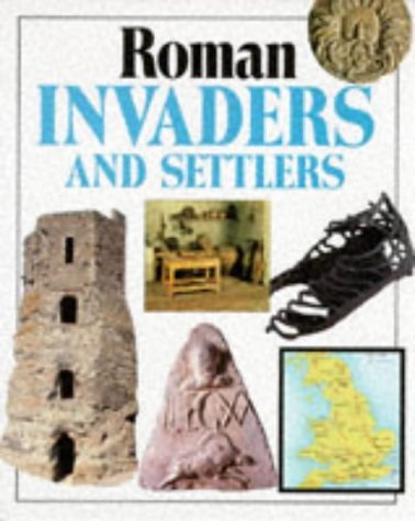 Stock image for Invaders and Settlers: Roman Invaders and Settlers (Invaders and Settlers) for sale by HPB-Diamond