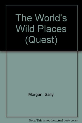 The World's Wild Places (Quest) (9780750213820) by Morgan, Sally