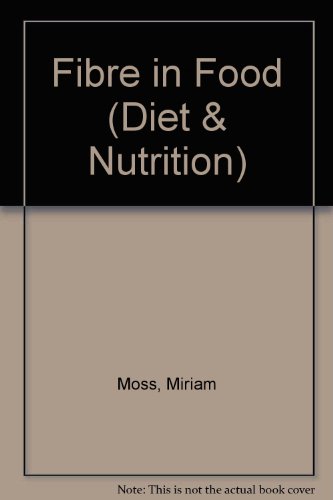 Fibre in Food (Diet and Nutrition) (9780750214261) by Miriam Moss