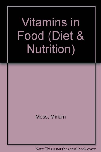 Vitamins in Food (Diet & Nutrition) (9780750214360) by Miriam Moss