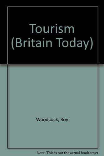 Tourism (Britain Today) (9780750215350) by Roy Woodcock