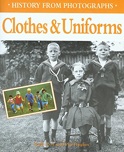 Stock image for History from photographs: Clothes and Uniforms for sale by WorldofBooks
