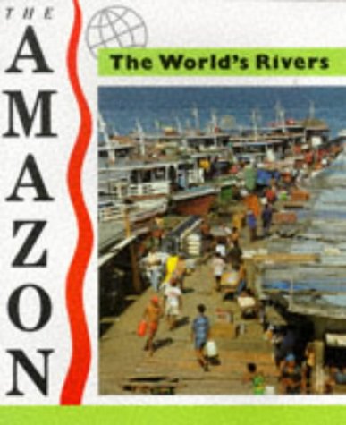 The Amazon (World's Rivers) (9780750216739) by Julia Waterlow