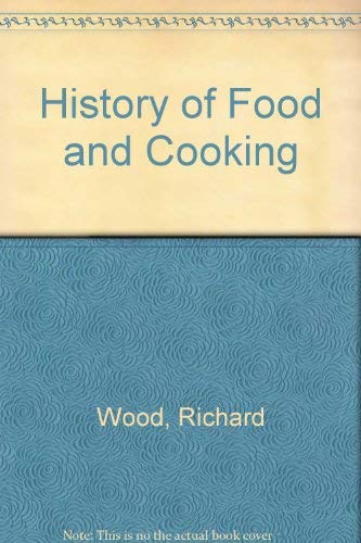 History of Food and Cooking (9780750216814) by Richard Wood