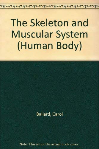The Skeleton and Muscular System (Human Body) (9780750217668) by Carol Ballard
