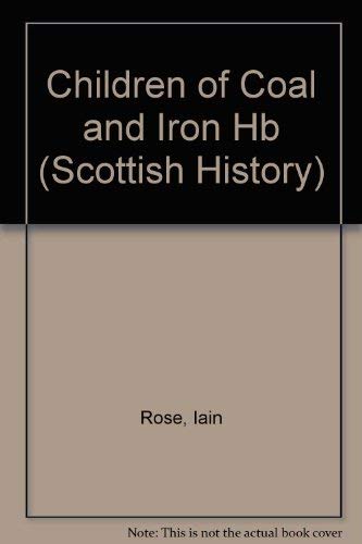 Stock image for Children Of Coal and Iron: 1 (19th Century Scotland) for sale by WorldofBooks