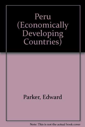 Peru (Economically Developing Countries) (9780750218115) by Parker, Edward