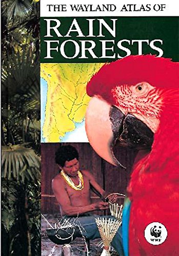 Stock image for The Wayland Atlas of Rain Forests for sale by Better World Books Ltd