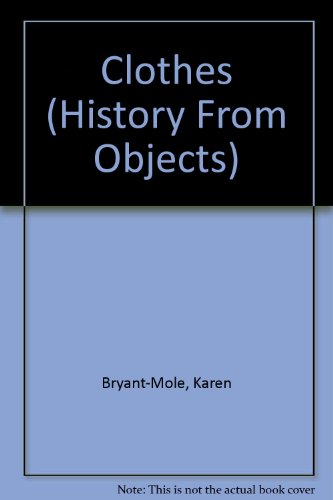 Clothes (History from Objects) (9780750218948) by Bryant-Mole, Karen