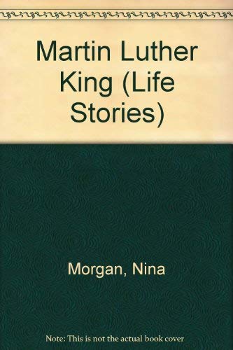 Martin Luther King (Life Stories) (9780750219341) by Morgan, Nina