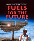 Beispielbild fr Fuels For The Future (Protecting Our Planet) zum Verkauf von AwesomeBooks