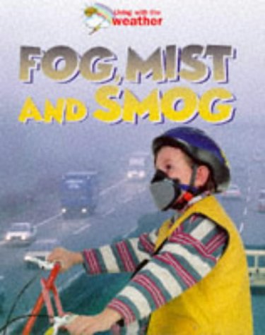 Fog, Mist and Smog (Living with the Weather) (9780750220224) by Andrew Dunn