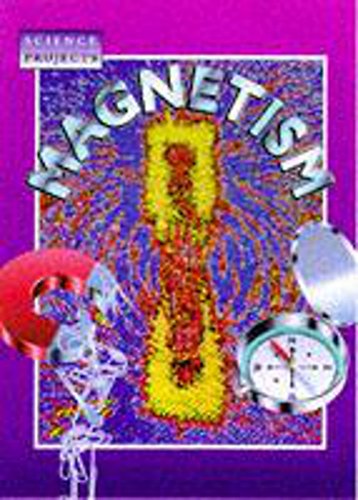 Magnetism (Science Projects) (9780750220491) by John Woodruff