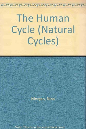 The Human Cycle (Natural Cycles) (9780750221269) by Nina Morgan