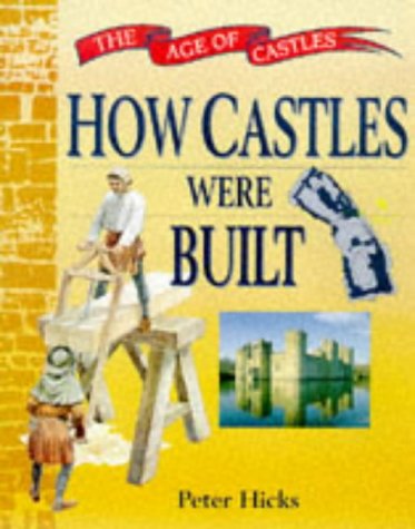 Beispielbild fr How Castles Were Built: 3 (The Age of Castles) zum Verkauf von WorldofBooks
