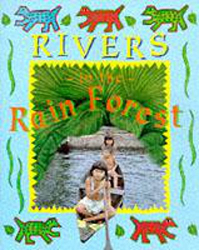 9780750221993: Rivers In The Rain Forest (Deep in the Rain Forest)