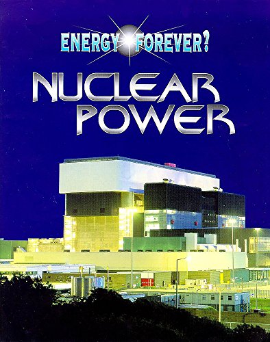 Nuclear Power (Energy Forever?) (9780750222365) by Ian Graham