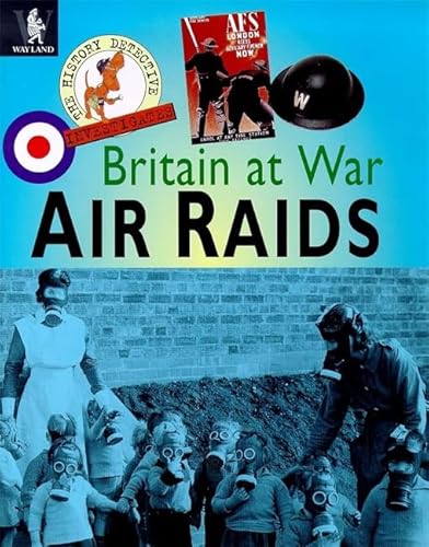 Air Raids (The History Detective Investigates Britain at War) (9780750223102) by Parsons, Martin