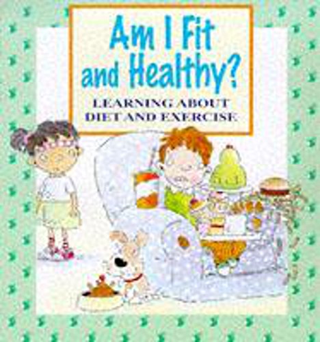 Beispielbild fr Am I Fit and Healthy?: Learning About Diet and Exercise: 3 (Me And My Body) zum Verkauf von WorldofBooks