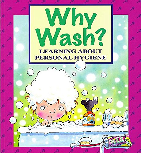 Imagen de archivo de Me And My Body: Why Wash?: Learning About Personal Hygiene a la venta por AwesomeBooks