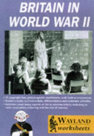 Britain in World War 2 (Wayland Worksheets) (9780750223379) by Martin Parsons