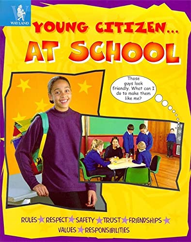 Beispielbild fr Young Citizen. At School: Rules, respect, safety, trust, friendships, values, responsibilities: 4 zum Verkauf von WorldofBooks