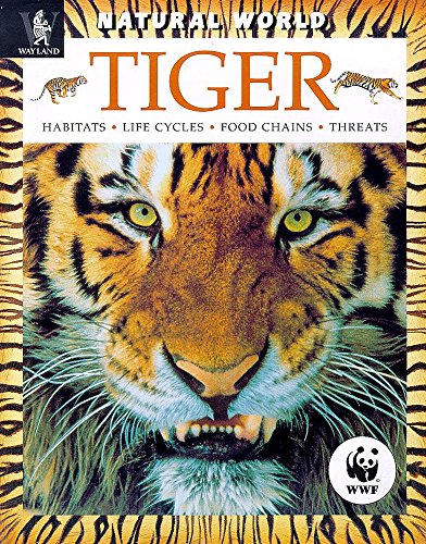 Beispielbild fr Tiger: Habitats, Life Cycles, Food Chains, Threats (Natural World) zum Verkauf von WorldofBooks