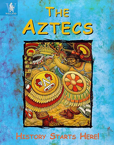 The Aztecs (History Starts Here) (9780750223690) by Anita Ganeri