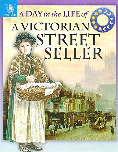 9780750223744: A Victorian Street Seller (A Day in the Life of a...)
