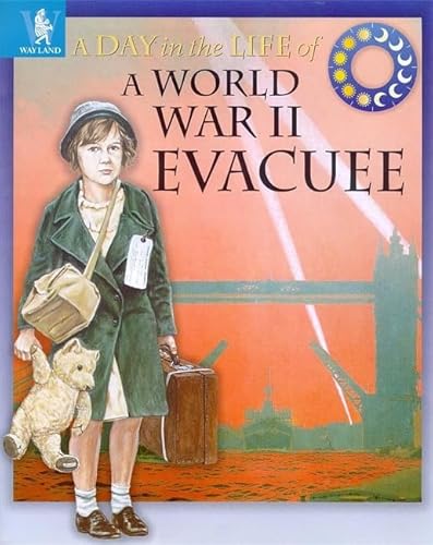 9780750223775: A World War II Evacuee (Day in the Life)