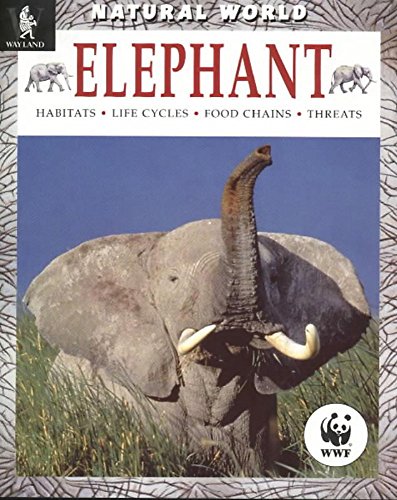 Beispielbild fr Elephant: Habitats, Life Cycles, Food Chains, Threats (Natural World) zum Verkauf von WorldofBooks