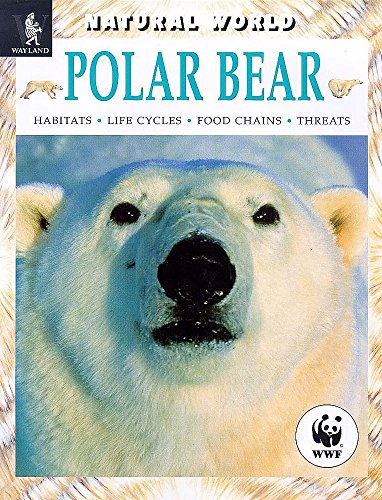 Beispielbild fr Polar Bear: Habitats, Life Cycles, Food Chains, Threats (Natural World) zum Verkauf von WorldofBooks