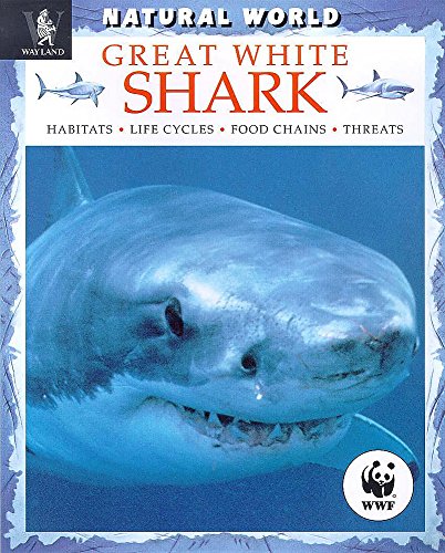 Beispielbild fr Natural World Great White Shark: Habitats, Life Cycles, Food Chains, Threats zum Verkauf von WorldofBooks