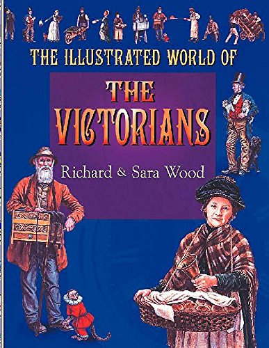 Beispielbild fr The Illustrated World of the Victorians zum Verkauf von Better World Books