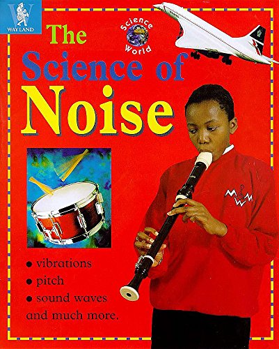Stock image for The Science Of Noise: 4 (Science World) for sale by Shalimar Books