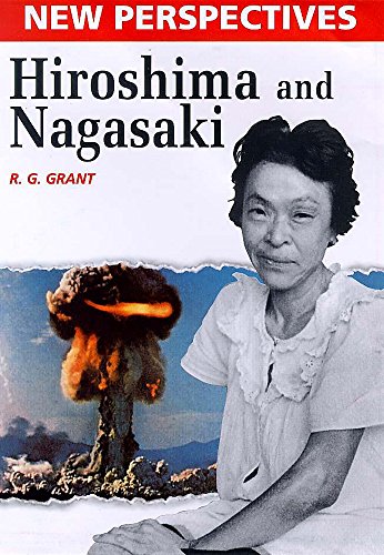 Hiroshima and Nagasaki (New Perspectives) (9780750226202) by R.G. Grant