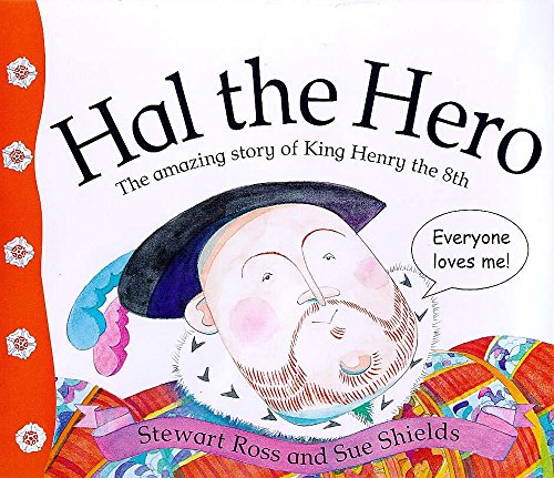 Stock image for Stories from history: Hal The Hero: The Amazing Story Of King Henry The 8Th for sale by WorldofBooks
