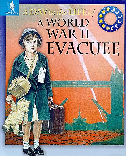 Imagen de archivo de A World War II Evacuee (A Day in the Life of a.) a la venta por WorldofBooks