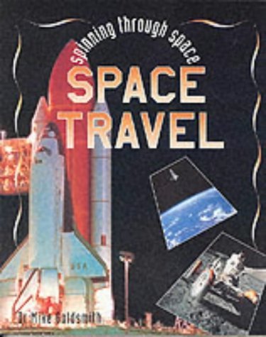 Space Travel (Spinning Through Space) (9780750227247) by Mike Goldsmith