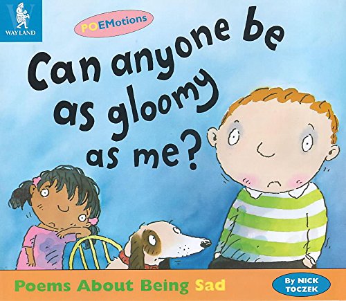 Beispielbild fr Poemotions: Poems About Being Sad - Can Anyone Be As Gloomy As Me zum Verkauf von Y-Not-Books